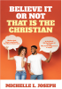Michelle L. Joseph’s Newly Released "Believe It Or Not: That Is The Christian" is a Thought-Provoking Examination of Whether One is Living in True Belief or Not