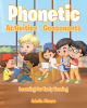 Adella Mears’s Newly Released "Phonetic Activities: Consonants" is an Interactive Resource for Building a Solid Foundation for Educational Success