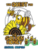 Michael Shapiro’s Newly Released "The Quest for the Golden Honey" is an Imaginative Quest of Danger and Intrigue for a Group of Young Bees