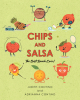 Judith Contino and Adrianna Contino’s Newly Released “Chips and Salsa: The Best Snack Ever!” is a Delightful Collection of Salsa Recipes and Beginner Cooking Lessons