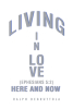 Ralph Degruttola’s Newly Released "Living in Love Here and Now" is a Thought-Provoking Exploration of Key Questions of the Human Experience
