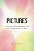 Brad Young’s Newly Released "Pictures: A Simplified Way of Knowing God and Understanding the Bible" is an Engaging Examination of God’s Word