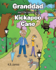 A.D. James’s Newly Released “Granddad and the secret to Kickapoo Cane” is a Whimsical Tale of an Unexpected Friendship