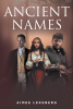 Aimee Lekeberg’s New Book, "Ancient Names," Follows a Young Woman Whose New Life Leaves Her Torn Between Two Men, Each of Whom Present Both Safety and Danger