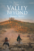 TS Nichols’s New Book "The Valley Beyond: Danger Awaits" Follows a Teenager Who Must Accept Her Duties Following the Loss of Both Parents During the Reconquista in Spain