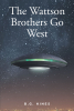 BG Hines’s New Book, "The Wattson Brothers Go West," is a Captivating and Nostalgic Adventure Following Two Teenage Brothers as They Journey Through Space and Time