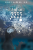 Malek Nazemi, M.D.’s Book “United Earth 2252” is a Gripping Novel Set in a World in Which Medical Technology Has Been Used to Train the World's Population Into Submission