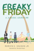 Author Marvin E. Vaughn Jr.’s New Book, "Freaky Friday A Jurassic Adventure," is About Five Teenagers Being Sent Back Through Time to the Jurassic Period