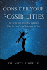 Author Dr. Alyce Reopelle’s New Book "Consider Your Possibilities" Explores How Readers Can Work Through Any Obstacle to Accomplish Goals Previously Thought Unattainable