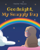 Author Heather Makoutz’s New Book, "Goodnight, My Snuggly Bug," is a Good Story for Any Child to Drift Right Off to Dreamland with