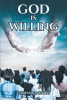 Author Charlene Murray’s New Book, "God Is Willing," Explores How God's Followers Hold the Ability to Reject Satan's Works & Follow the Path to Accepting the Lord's Love