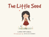 Author Lorna Mitchell and Illustrator Nataliia Kushnir’s New Book, "The Little Seed," Explores the Importance of Never Giving Up and How God Has Made Everyone Special