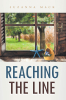 Author Suzanna Mack’s New Book, "Reaching the Line," is a Heartfelt Tale of Overcoming Trauma to Discover the Love Available to Oneself by Others in Life