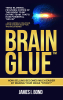 New Award-Winning Marketing Book "Brain Glue," by James I. Bond, Has Been Released