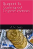 Author and Business Professional A.M. Smith Releases Groundbreaking New Book "Blueprint To Cashing Out Cryptocurrencies"