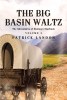 Author Patrick Landon’s New Book, "The Big Basin Waltz: The Adventures of Hawkeye Starbuck," is a Captivating Novel About the Continuing Adventures of a Rodeo Cowboy