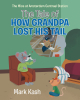 Author Mark Kash’s New Book, “The Tale of How Grandpa Lost His Tail,” Follows a Young Mouse Who Meets the Girl of His Dreams & Must Risk His Life to Avoid a Catastrophe