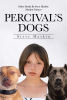 Author Steve Haskin’s New Book, "Percival’s Dogs," is a Timeless Coming-of-Age Story Following a Courageous Young Girl Determined to Save Abused Dogs in Her Arkansas Town
