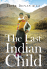 Elise Benavidez’s New Book, "The Last Indian Child," is a Harrowing Story About a Young Native American Girl, Named Alcadia Martinez Benavidez, and Her Fight for Survival