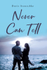 Author Doris Stenschke’s Book "Never Can Tell" is a Stirring Work of Modern Romantic Fiction Following Two People Inexorably Drawn to One Another on the California Coast