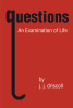Author j. j. driscoll’s New Book, “questions: An Examination of Life,” is an Insightful Read, Encouraging Readers to be Present and Aware of Every Moment in One's Life