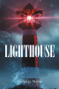 Author Michael Matre’s New Book, "Lighthouse," Offers Adventure, Action, and Intrigue Salted with a Dash of Horror Inspired by the Author’s Love of Genre Storytelling