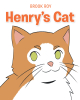 Author Brook Roy’s New Book, "Henry's Cat," is the Enthralling Tale of a Missing Cat and His Owner Henry's Adventure to Find Where He Could be Hiding in His House