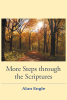 Alan Engle’s Newly Released "More Steps Through the Scriptures" is an Informative Opportunity to Expand One’s Understanding of God’s Word