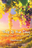 Jaimee Wolfard’s Newly Released “This Is the Day: Finding Your Calling for Christ: Devotional” is an Empowering Resource for Spiritual Rejuvenation