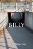 Richard Walsh Earp’s Newly Released "Billy" is an Engaging Story of a Man’s Journey Through Questioning Religion to Fully Embracing God