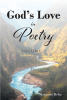 Margaret Beltz’s Newly Released "God’s Love in Poetry: Volume 1" is an Encouraging Message of God’s Acceptance and Welcoming Embrace