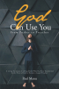 Paul Manu’s Newly Released "God Can Use You: From Pusher to Preacher" is an Engrossing Account of One Man’s Path to Salvation