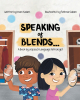 Iman Salam’s New Book, "Speaking of Blends...," is a Captivating Educational and Interactive Tale Designed to Help Readers Who May Have Issues Forming "S" Blend Sounds