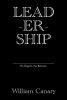 William Canary’s New Book, “LEAD-ER-SHIP,” Shares the Author’s Invaluable Experiences Gathered Throughout His Remarkable Career and Interactions with Storied Individuals