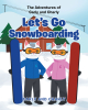 Carly and Charly’s New Book, "Let's Go Snowboarding," is a Thrilling Tale That Follows Two Cats Who Decide to Break Up Their Normal Routine by Learning to Snowboard