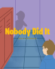 Angela Accomando’s New Book, “Nobody Did It,” Follows Young Jake Who Tells His Mother About Different Pranks Happening at School But Swears "Nobody Did It" When Asked