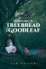 Tom Dozier’s New Book, "Adventures of Treebread and Goodleaf," Centers Around Twin Brothers Who Must Learn to Lead Double Lives While Using Their Gifts to Help Others
