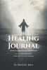 Author Dr. Patricia E. Jones’s New Book “Healing Journal: The Journey to Restoration: A Walk Back into God’s Anointing” Helps Readers Strengthen Their Connections to God.