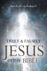 Saleh Ali as-Subayil’s New Book, “Truly and Falsely Jesus in the Bible,” is an Enlightening Analysis of the Conflicting Portrayals of Jesus in the New Testament