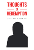 Author Julian Munrro’s New Book, "Thoughts of Redemption," is a Powerful & Heartfelt Story of the Author's Journey from Struggles to Triumph & Redemption Through God