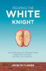 Jocelyn Turner’s "Fighting the White Knight" Exposes a Wasteful Testing Frenzy That Traps Teachers and Abuses Demoralized Students. Her Refreshing Solutions Offer Hope.
