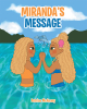 Author Patrice McAnany’s New Book, "Miranda’s Message," is an Engaging Children’s Story with an Important Message About the Effect of Pollution on the Environment