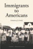 Author John Draksler’s New Book, "Immigrants to Americans: Evolution of a Family," is an Engaging Narrative That Shares the Story of the Author’s Family