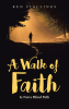 Author Ken Stallings’s New Book, “A Walk of Faith: Is Not a Blind Path” Was Written to Grow the Kingdom of God for All Readers Looking to Build Their Faith