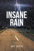 Author Art Seter’s New Book, "Insane Rain: A Life Saved and Directed by Spiritual and Psychical Events," is the Story of Seter’s Life and the Phenomena That Shaped It