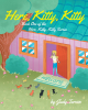 Author Judy Tarvin’s New Book, "Here, Kitty, Kitty: Book One of the Here, Kitty, Kitty Series," is a Collection of Enjoyable Short Stories for Readers of All Ages