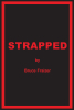 Bruce Fraizer’s New Book, "Strapped," is a Gritty Crime Novel Following a Young Couple as They Try to Break Free from the Mean Streets of New York City in the 1970s