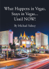 Michael Sidney’s New Book, “What Happens in Vegas, Stays in Vegas...Until NOW!” is a Humorous and Shocking Exposé of the Scandalous Goings-on in Las Vegas Casinos
