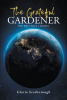 Gloria Scarborough’s New Book, "The Grateful Gardener: God First Made a Garden," is a Thoughtful and Refreshing Collection of Poetry That Showcases Nature and God