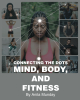 Author Anita Munday’s New Book, "Connecting the Dots: Mind, Body, and Fitness," Discusses How One's Views on Exercise Impact Not Only One's Body, But Their Entire Life